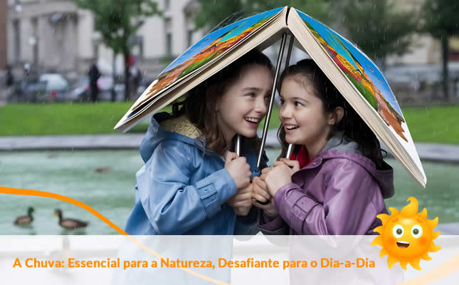 A Chuva. Essencial para a Natureza, Desafiante para o Dia-a-Dia. Externato Sol Nascente